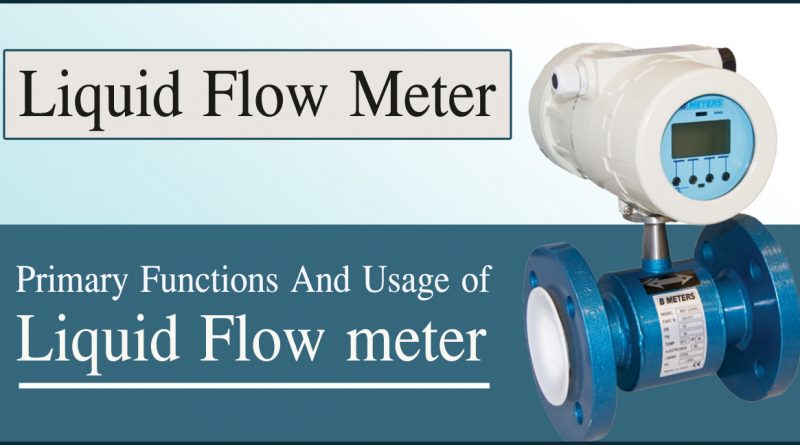 liquid flow metering- Primary Functions And Usage of Liquid Flow Meters