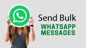 Bulk WhatsApp Messages: How To Send?