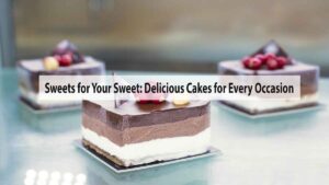 Sweets for Your Sweet: Delicious Cakes for Every Occasion