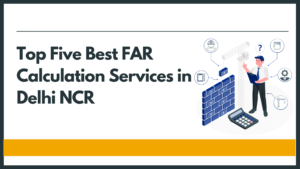 Best FAR Calculation Service Delhi NCR
