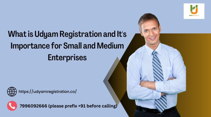 What is Udyam Registration and It's Importance for Small and Medium Enterprises